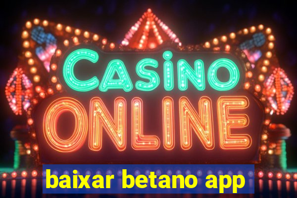 baixar betano app
